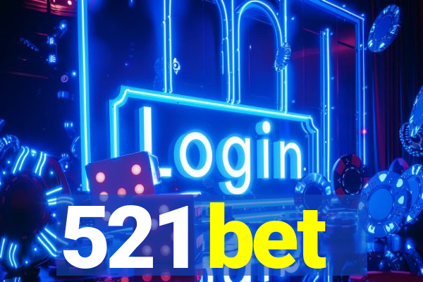 521 bet