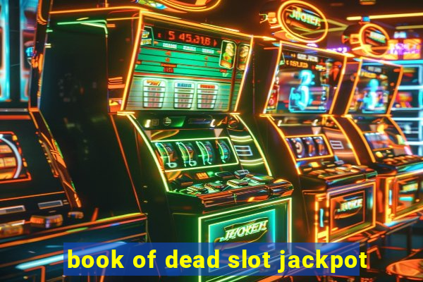 book of dead slot jackpot