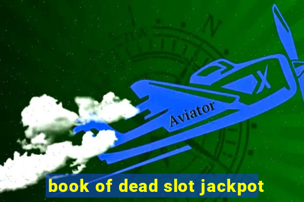 book of dead slot jackpot