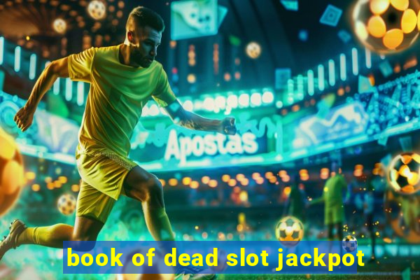 book of dead slot jackpot