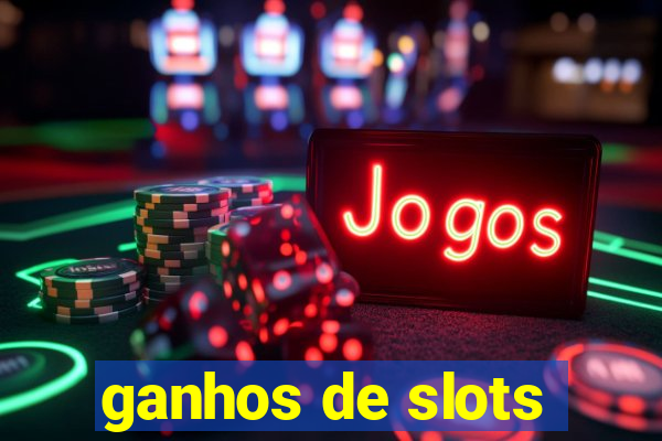 ganhos de slots