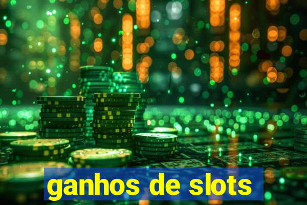 ganhos de slots