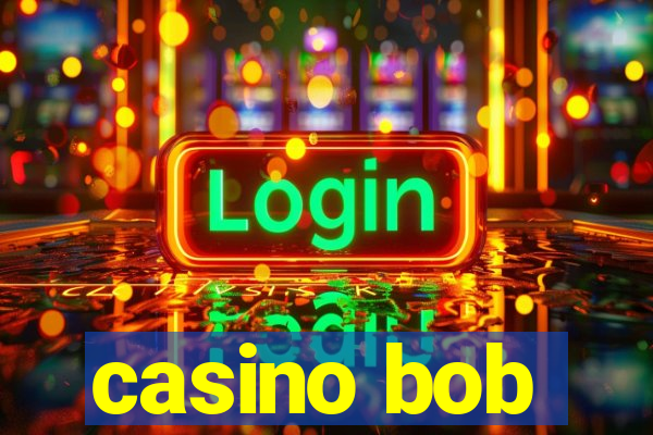 casino bob