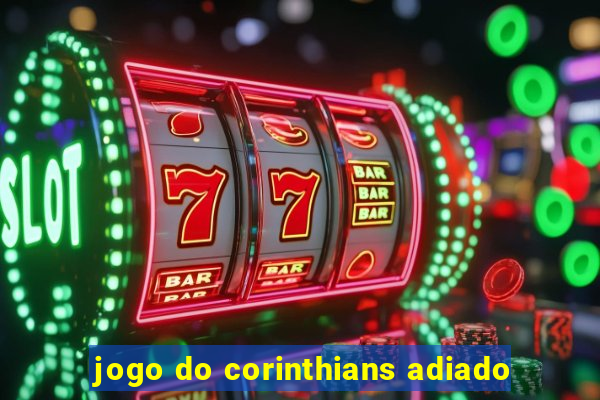 jogo do corinthians adiado