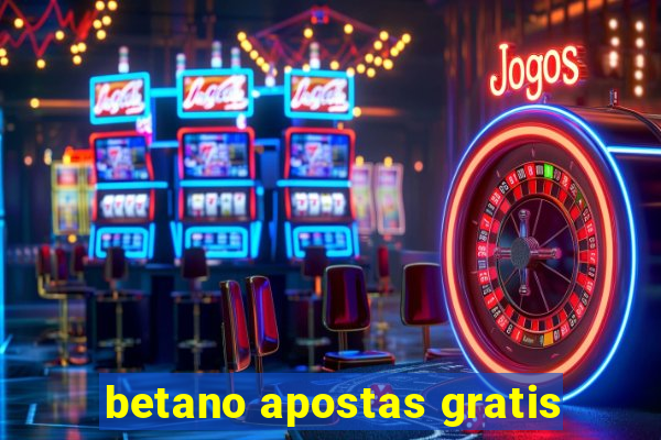 betano apostas gratis