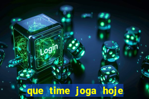 que time joga hoje ao vivo