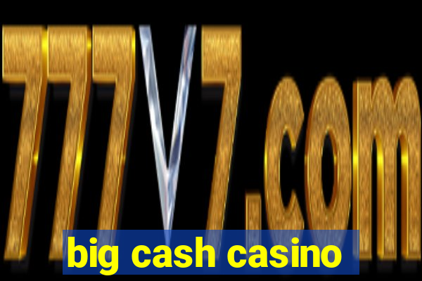 big cash casino