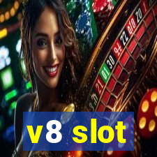 v8 slot