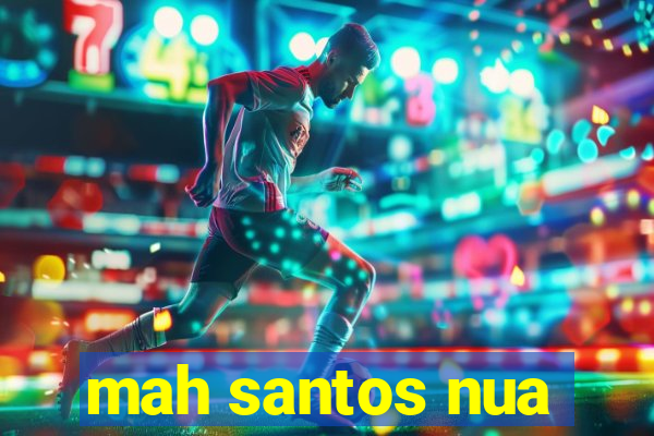 mah santos nua