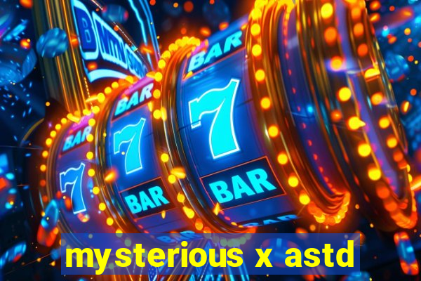 mysterious x astd