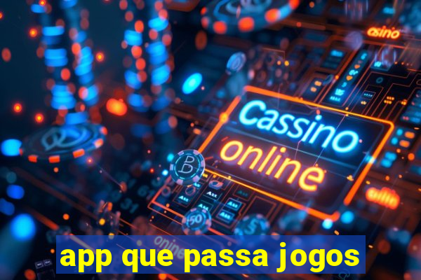 app que passa jogos