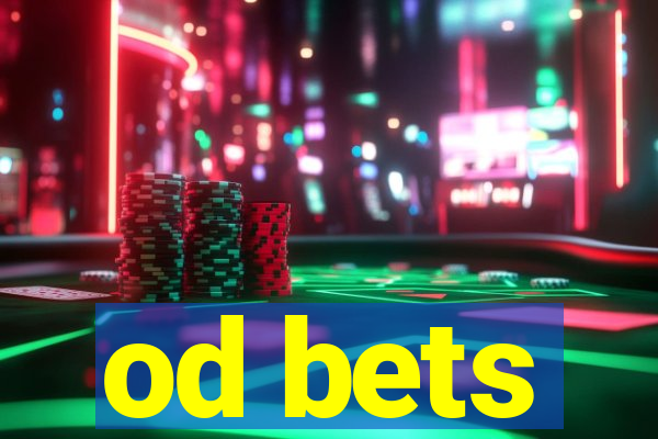 od bets