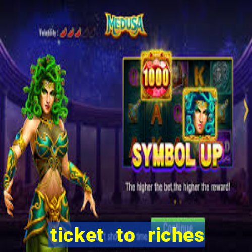 ticket to riches slot free play