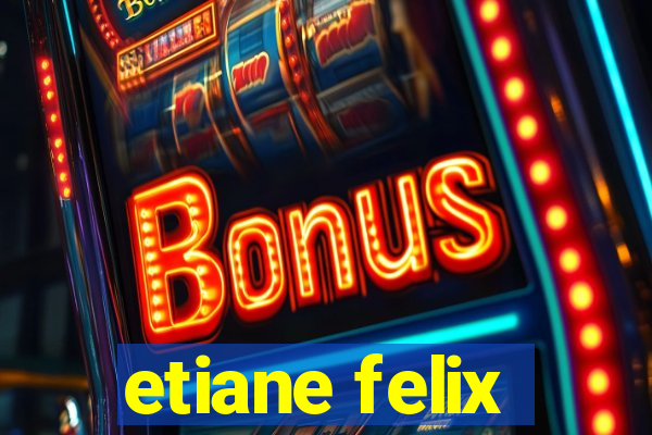 etiane felix