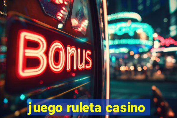 juego ruleta casino