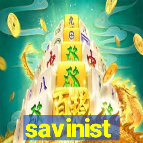 savinist