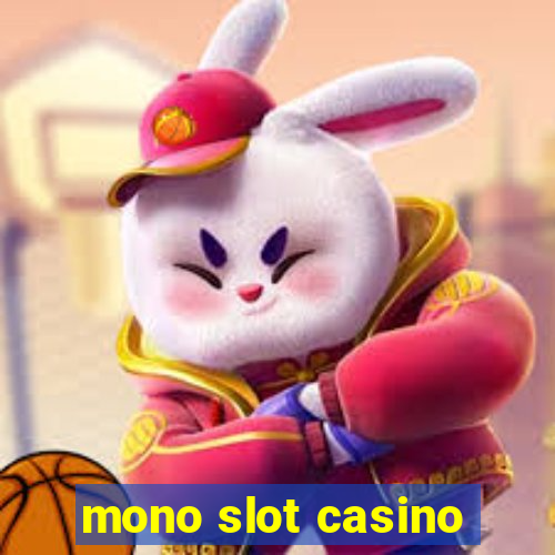 mono slot casino