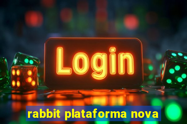 rabbit plataforma nova