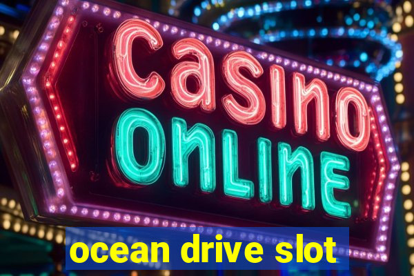 ocean drive slot