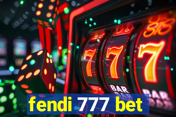 fendi 777 bet