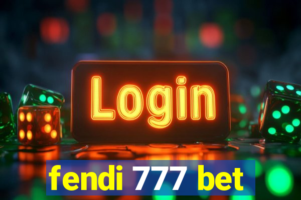 fendi 777 bet