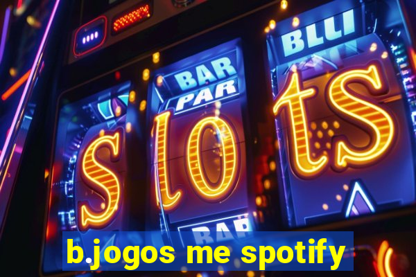 b.jogos me spotify