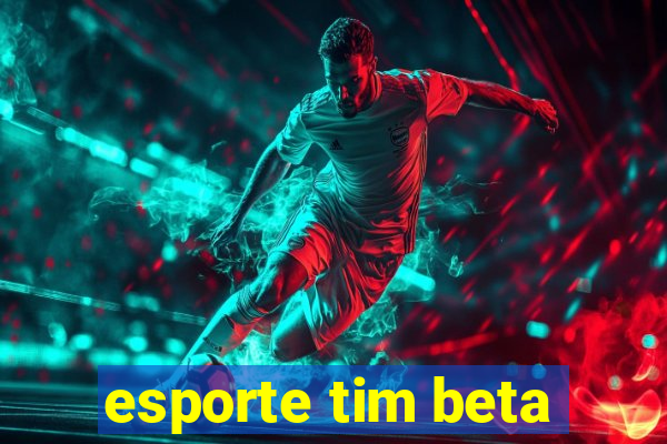 esporte tim beta