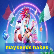 mayseeds nakes