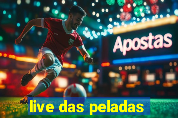 live das peladas