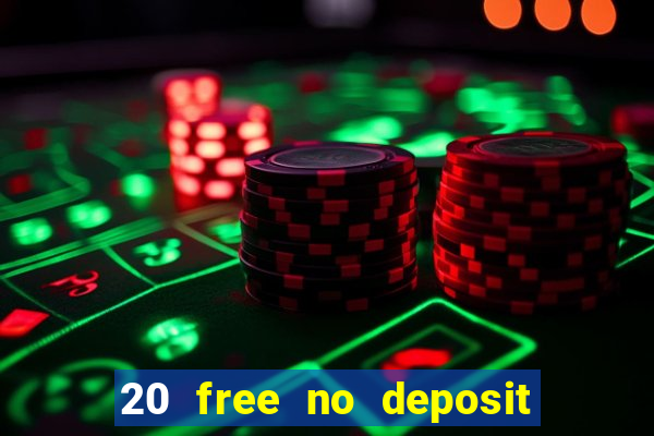 20 free no deposit casino uk 2017