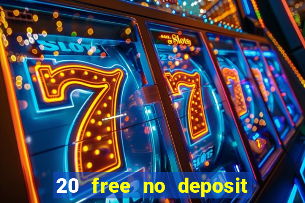 20 free no deposit casino uk 2017