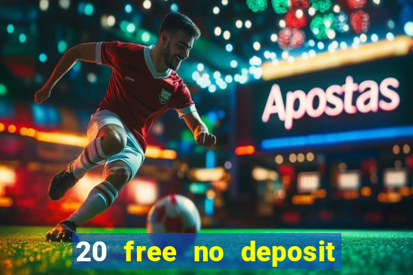 20 free no deposit casino uk 2017