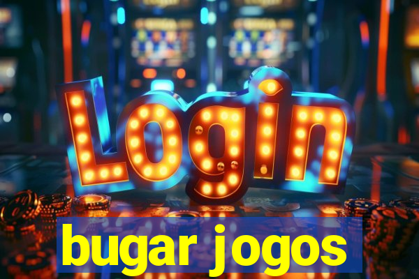 bugar jogos