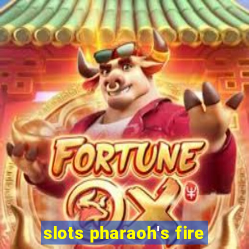 slots pharaoh's fire