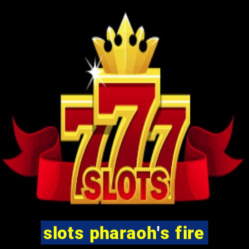 slots pharaoh's fire