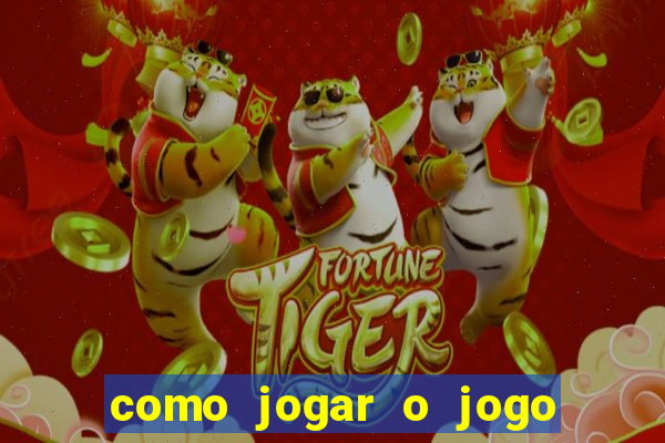 como jogar o jogo do fortune tiger