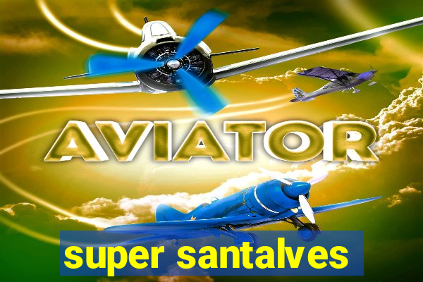 super santalves