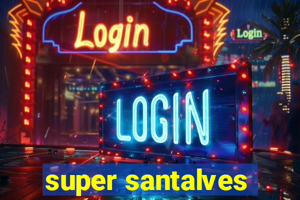 super santalves