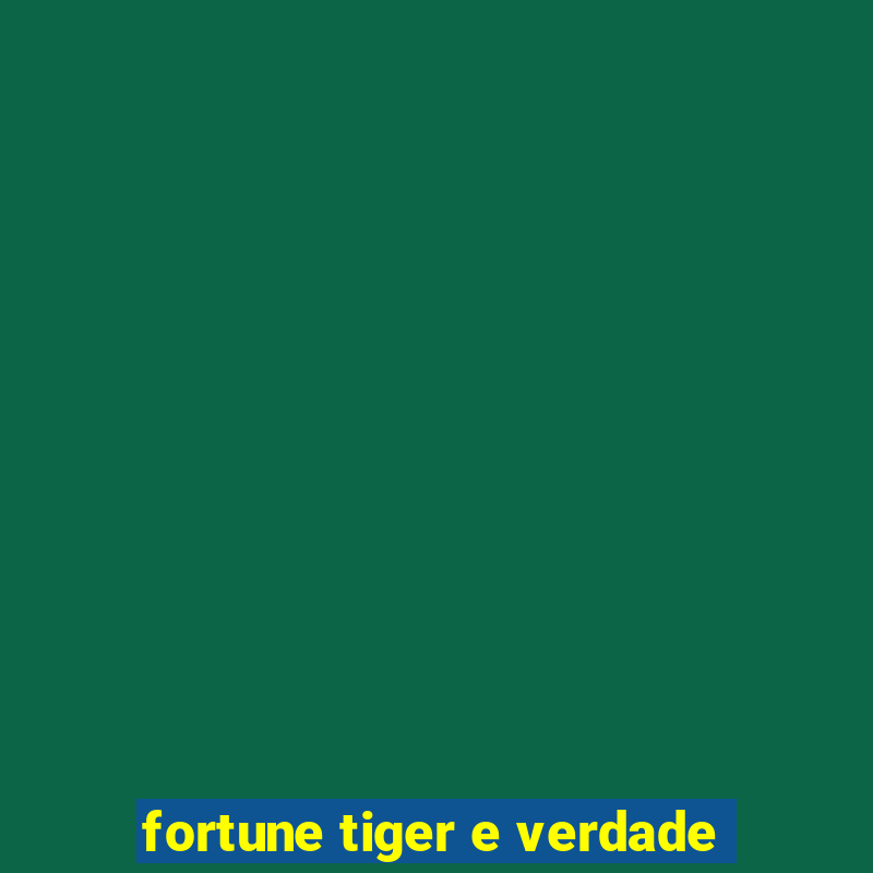 fortune tiger e verdade