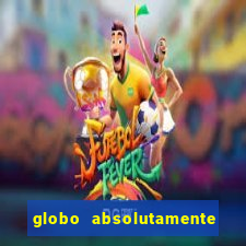 globo absolutamente sobre tudo