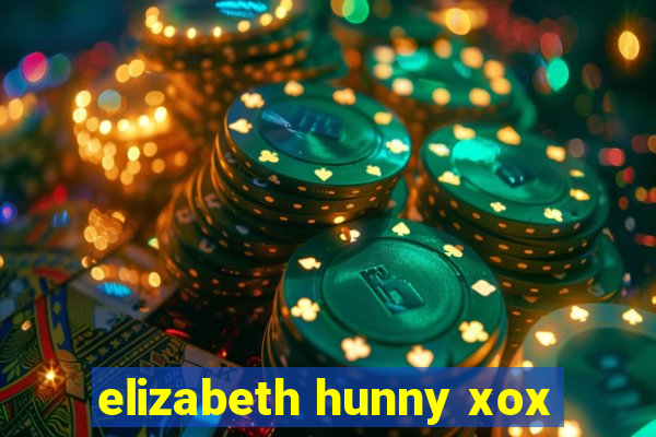 elizabeth hunny xox