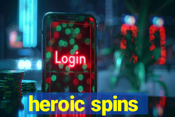 heroic spins