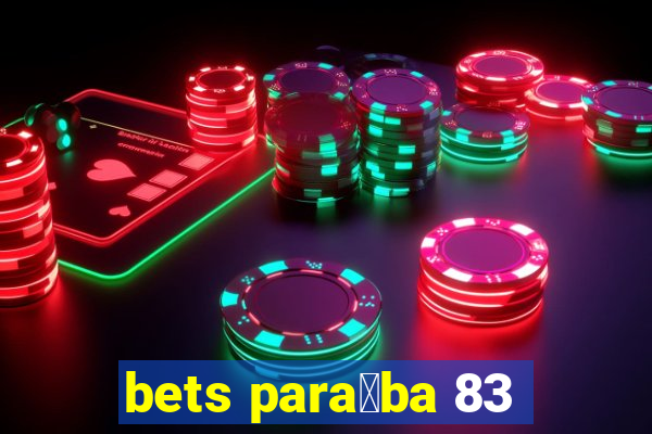 bets para铆ba 83