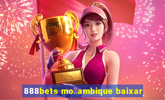 888bets mo莽ambique baixar