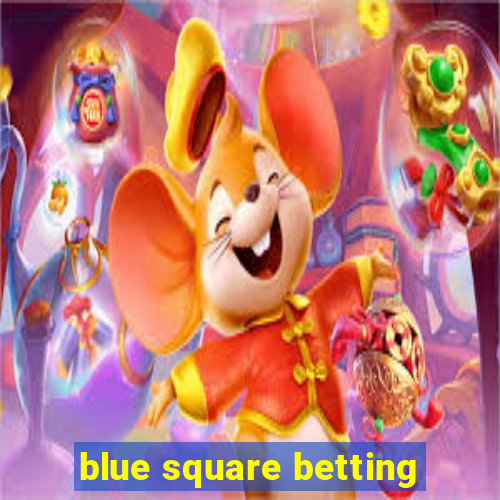 blue square betting