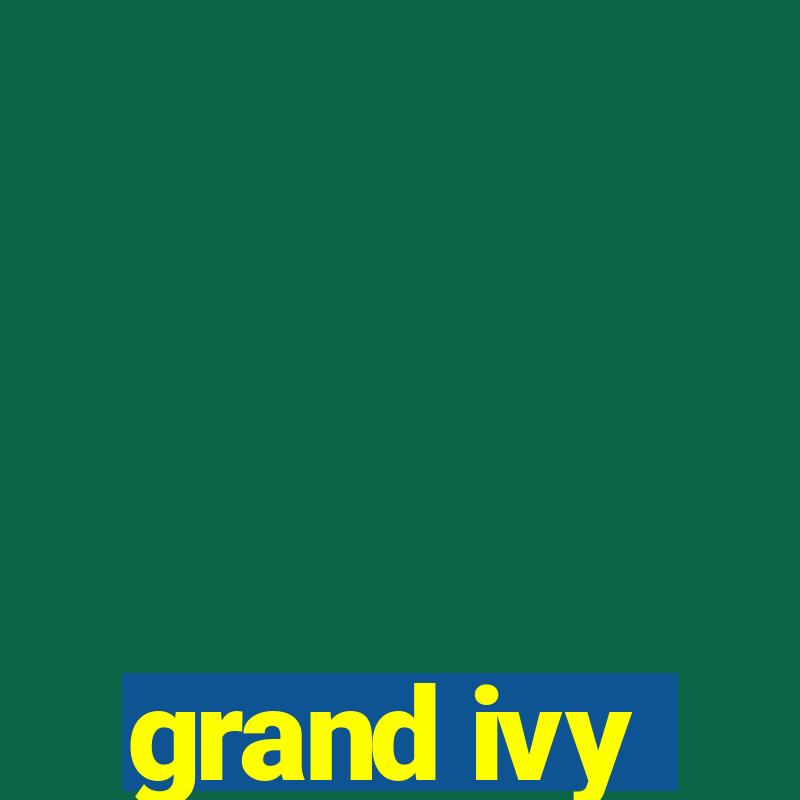 grand ivy