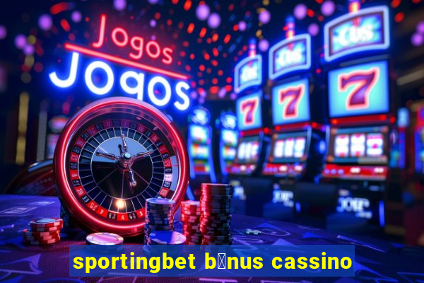 sportingbet b么nus cassino