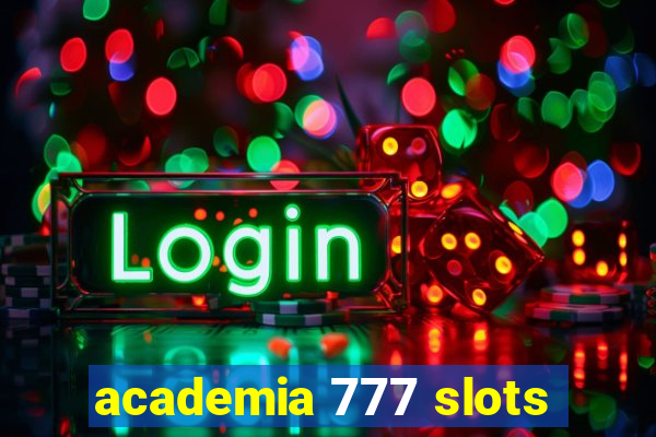 academia 777 slots