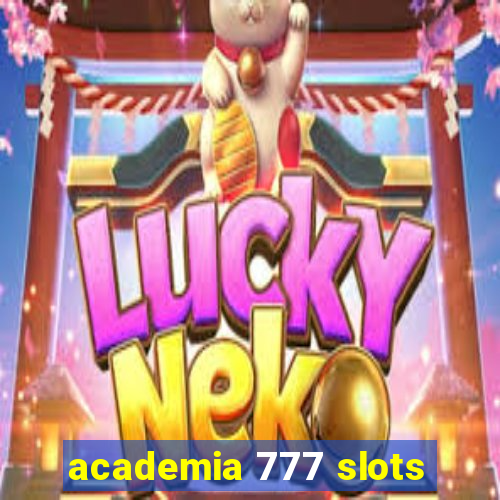 academia 777 slots