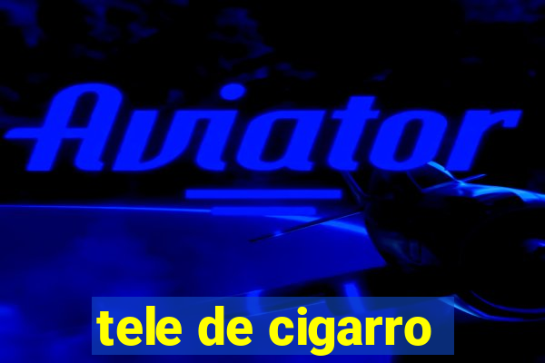 tele de cigarro